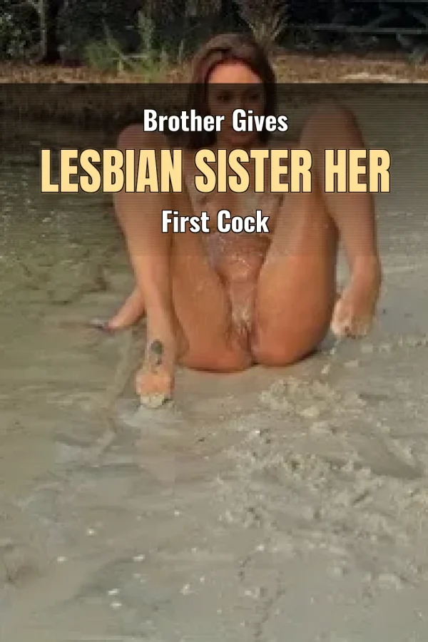 Brother Gives Lesbian Sister Her First Cock