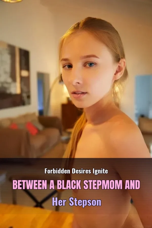 Forbidden Desires Ignite Between a Black Stepmom and Her Stepson