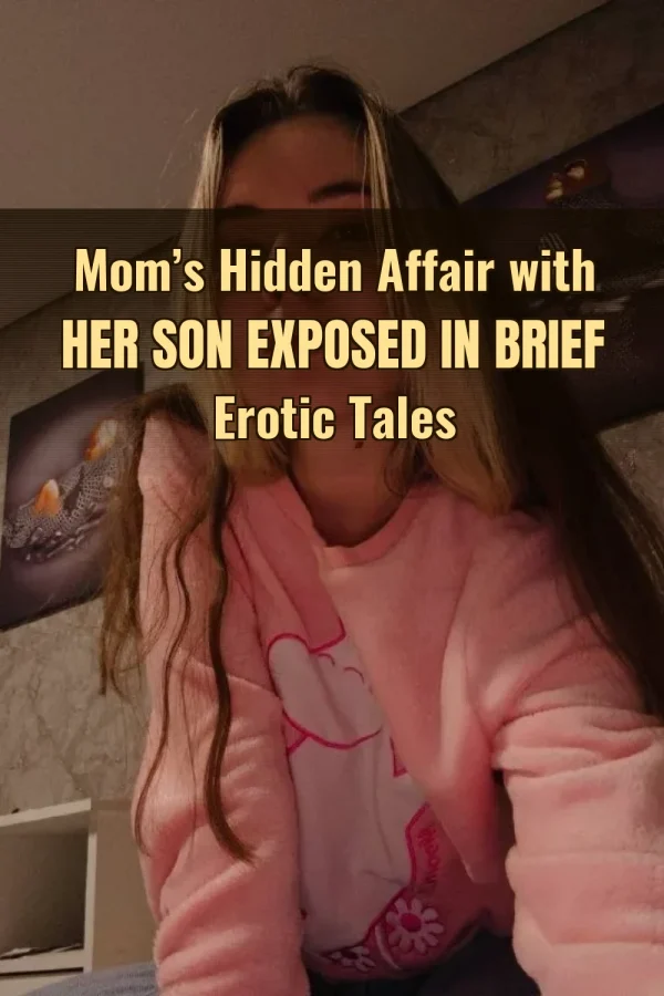 Mom’s Hidden Affair with Her Son Exposed in Brief Erotic Tales