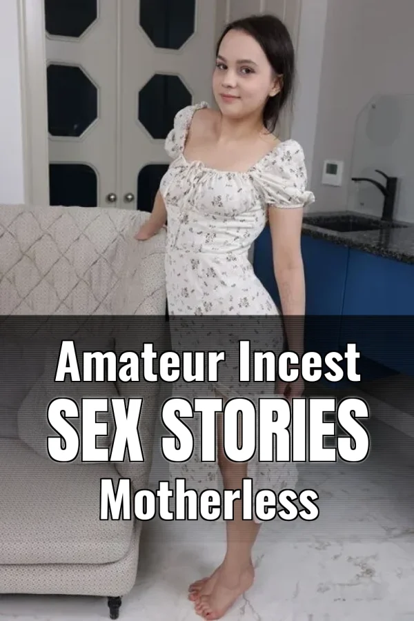 Amateur Incest Sex Stories Motherless