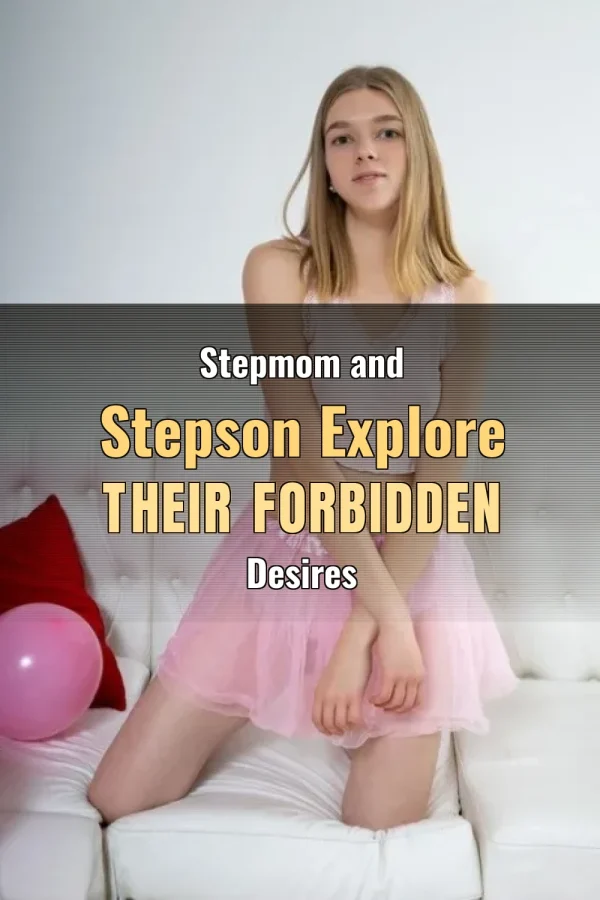 Stepmom and Stepson Explore Their Forbidden Desires
