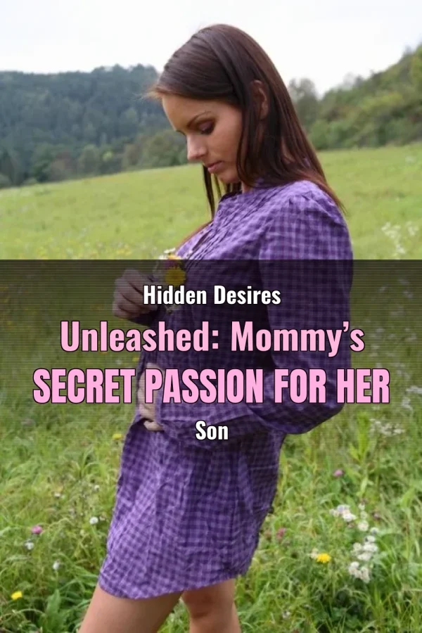 Hidden Desires Unleashed: Mommy’s Secret Passion for Her Son