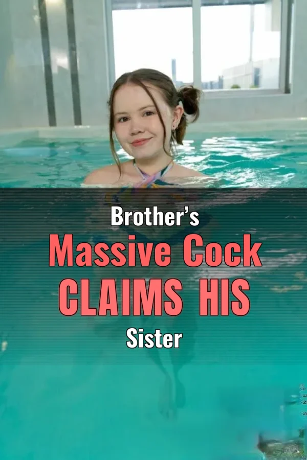 Big Dick Incest Sex Stories_ Brother’s Massive Cock Claims His Sister