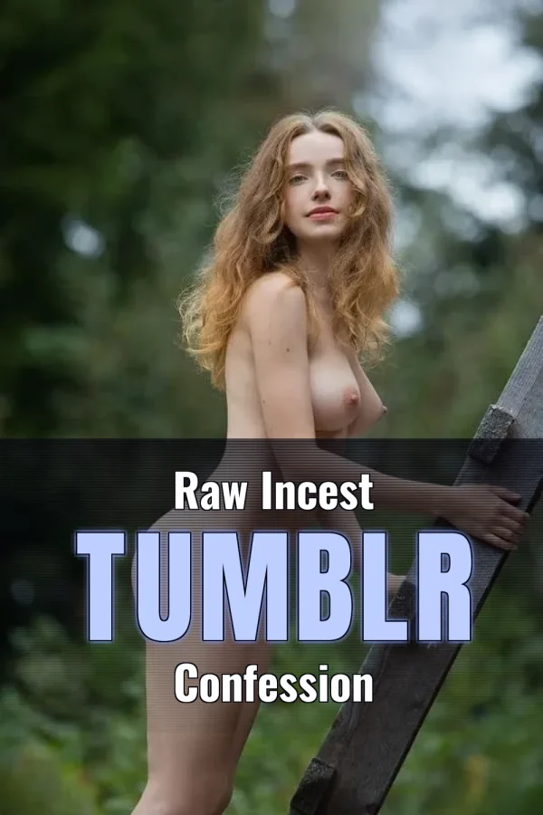 Cum in Sister’s Vagina_ Raw Incest Tumblr Confession
