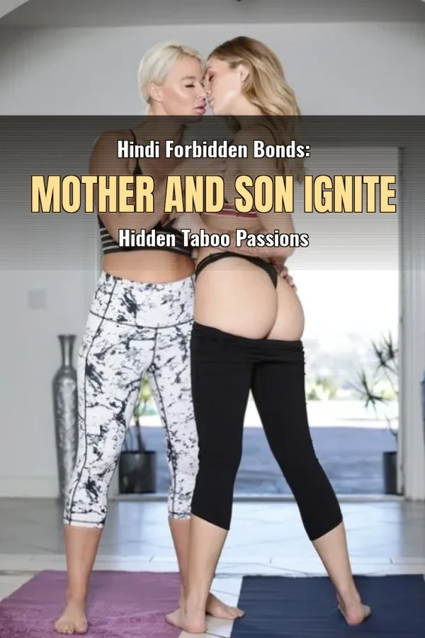 Hindi Forbidden Bonds: Mother and Son Ignite Hidden Taboo Passions