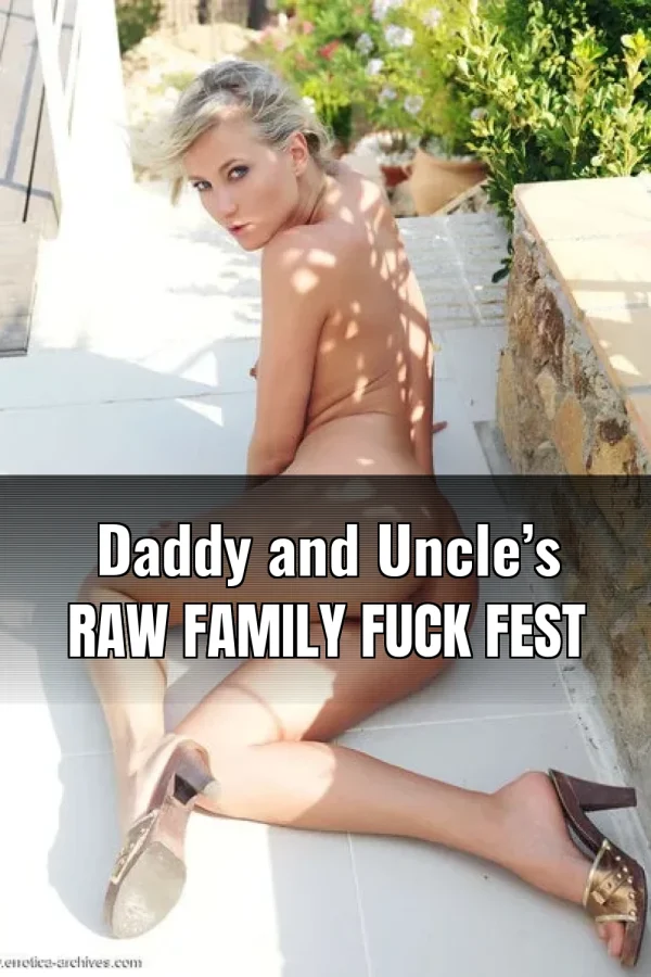 Daddy and Uncle’s Raw Family Fuck Fest