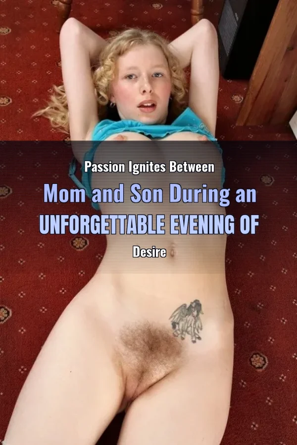 Passion Ignites Between Mom and Son During an Unforgettable Evening of Desire