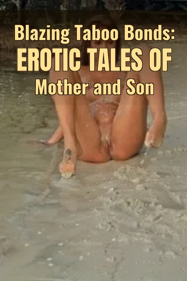 Blazing Taboo Bonds: Erotic Tales of Mother and Son