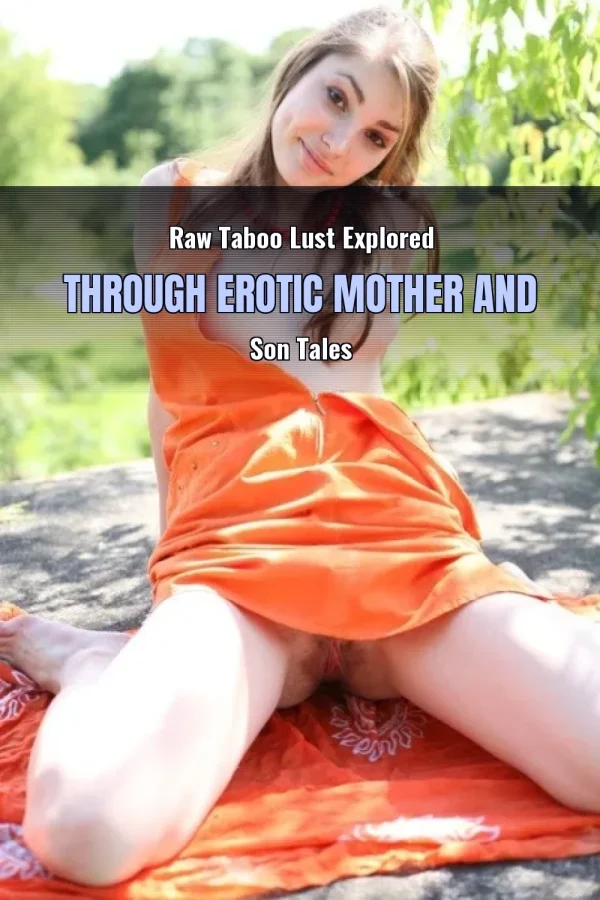 Raw Taboo Lust Explored Through Erotic Mother and Son Tales