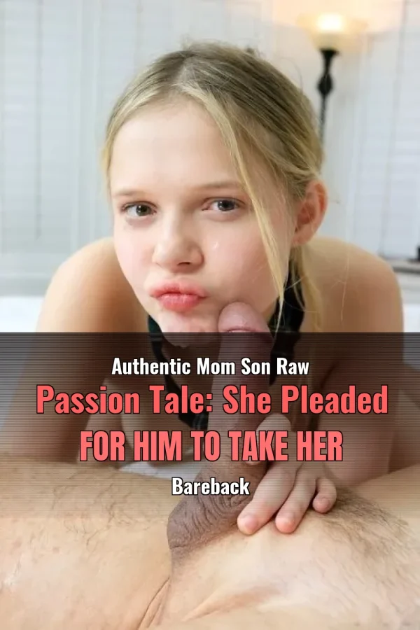 Authentic Mom Son Raw Passion Tale: She Pleaded for Him to Take Her Bareback