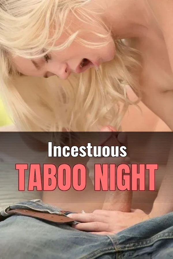Family Group Sex Story_ Incestuous Taboo Night