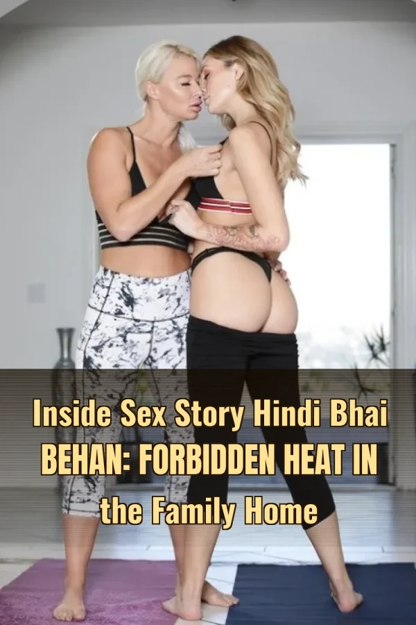 Inside Sex Story Hindi Bhai Behan: Forbidden Heat in the Family Home