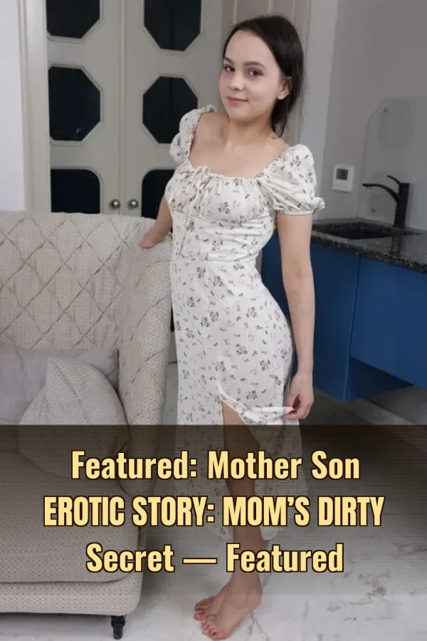 Featured: Mother Son Erotic Story: Mom’s Dirty Secret — Featured
