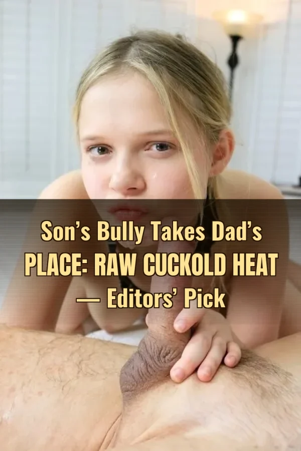 Son’s Bully Takes Dad’s Place: Raw Cuckold Heat — Editors’ Pick
