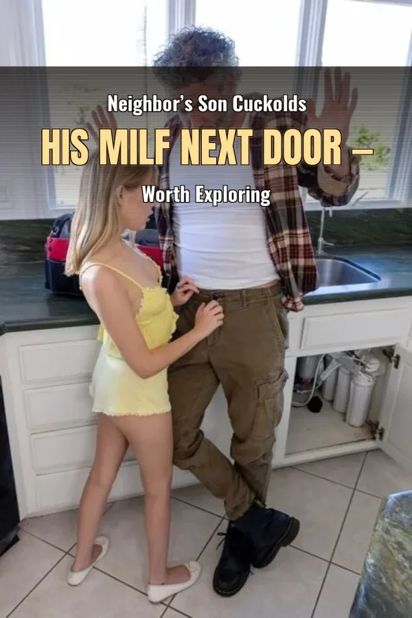 Neighbor’s Son Cuckolds His MILF Next Door — Worth Exploring