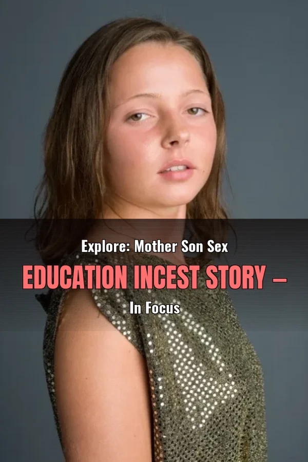 Explore: Mother Son Sex Education Incest Story — In Focus
