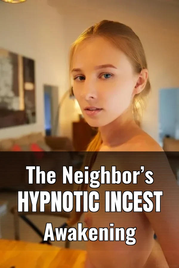 The Neighbor’s Hypnotic Incest Awakening