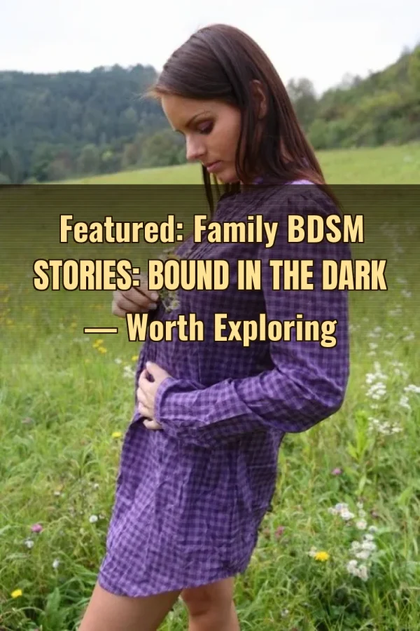 Featured: Family BDSM Stories: Bound in the Dark — Worth Exploring