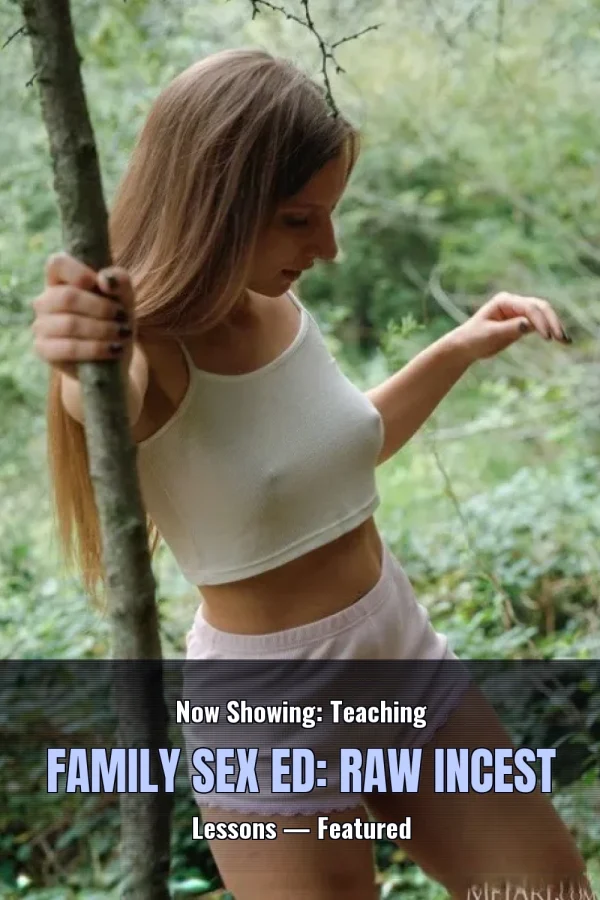 Now Showing: Teaching Family Sex Ed: Raw Incest Lessons — Featured
