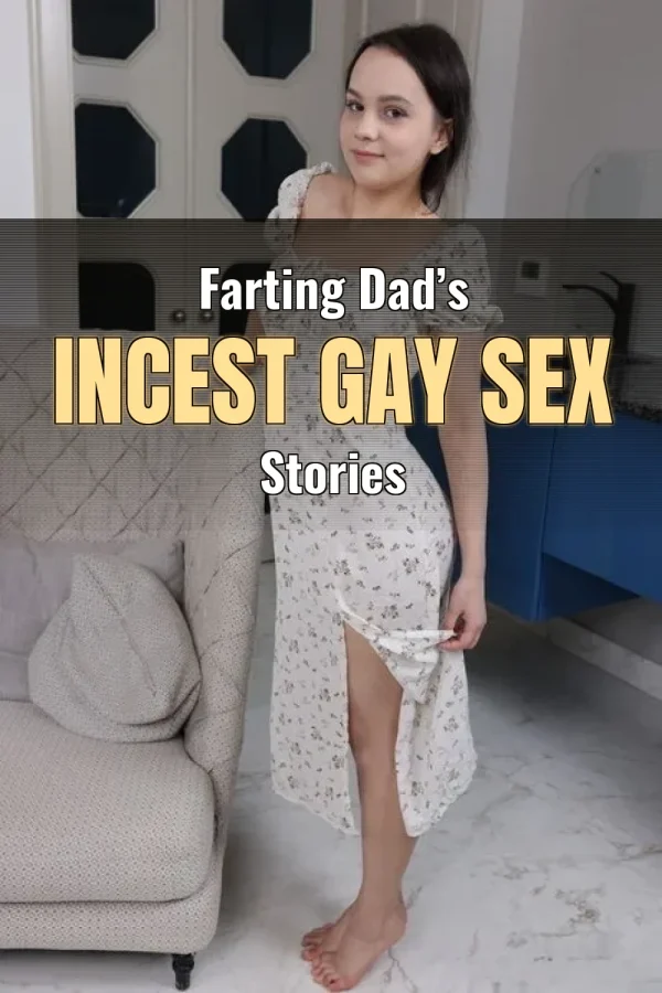 Farting Dad’s Incest Gay Sex Stories