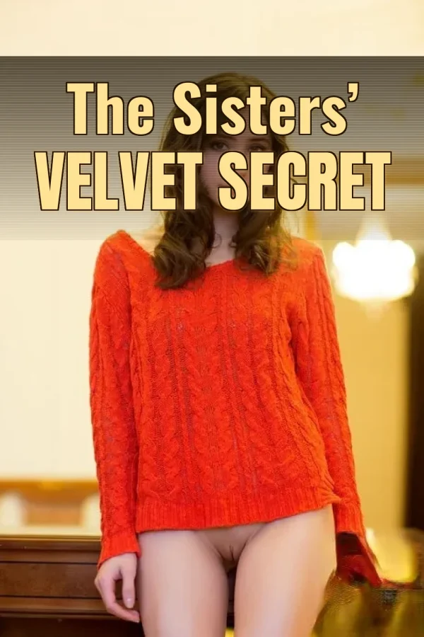 Incest Lesbian Sex Stories_ The Sisters’ Velvet Secret